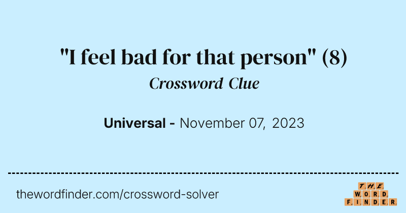 "I feel bad for that person" crossword clue image