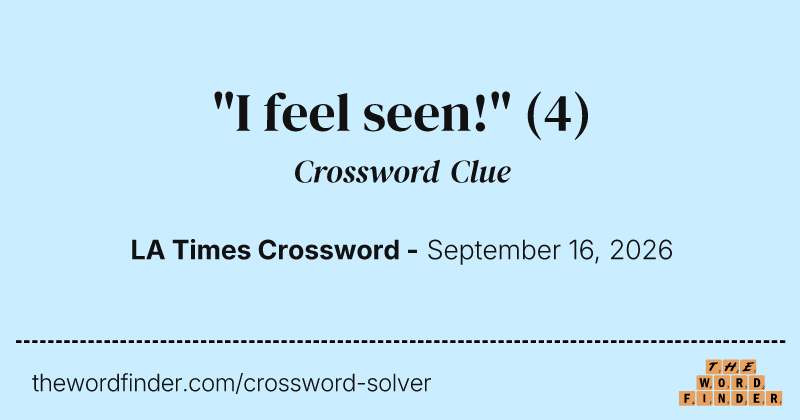 "I feel seen!" crossword clue image