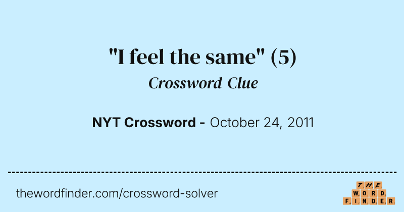 "I feel the same" crossword clue image