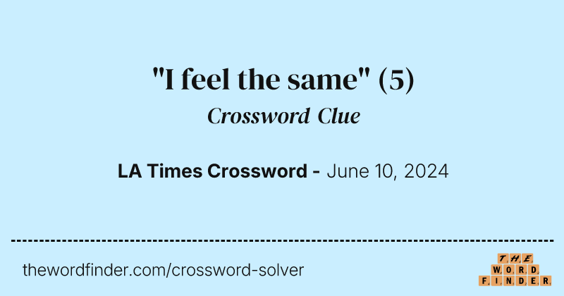 "I feel the same" crossword clue image