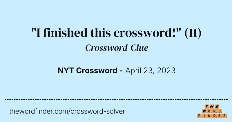 "I finished this crossword!" crossword clue image