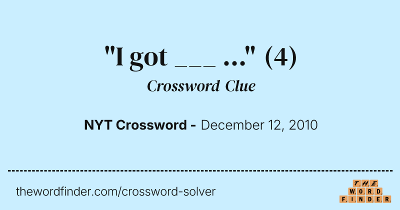 "I got ___ ..." crossword clue image