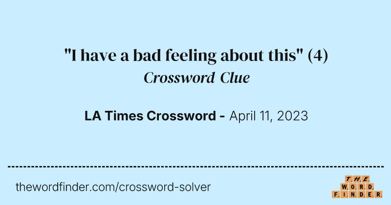 "I have a bad feeling about this" crossword clue image