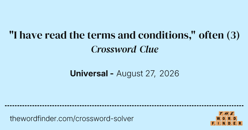 "I have read the terms and conditions," often crossword clue image