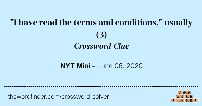 "I have read the terms and conditions," usually crossword clue image