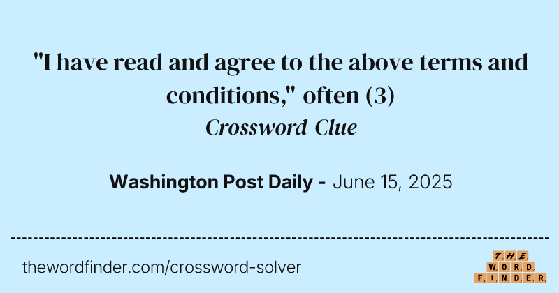 "I have read and agree to the above terms and conditions," often crossword clue image
