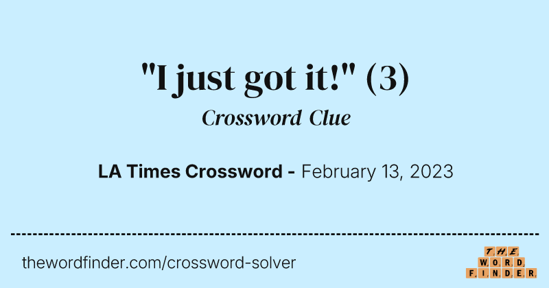 "I just got it!" crossword clue image