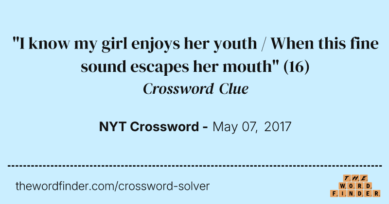 "I know my girl enjoys her youth / When this fine sound escapes her mouth" crossword clue image