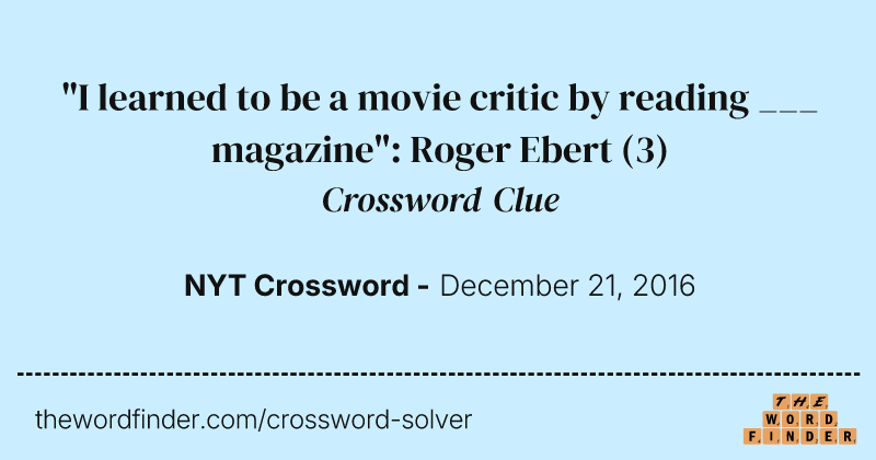 "I learned to be a movie critic by reading ___ magazine": Roger Ebert crossword clue image