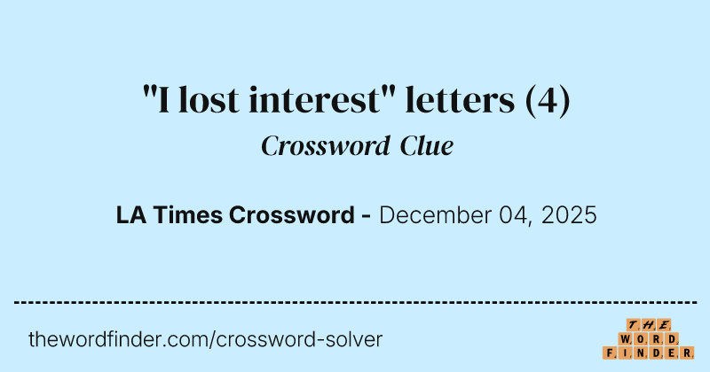 "I lost interest" letters crossword clue image