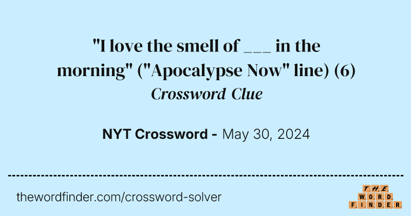 "I love the smell of ___ in the morning" ("Apocalypse Now" line) crossword clue image