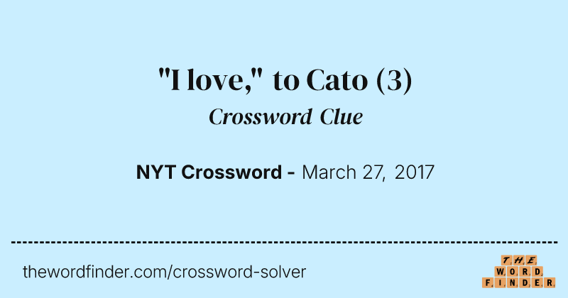 "I love," to Cato crossword clue image