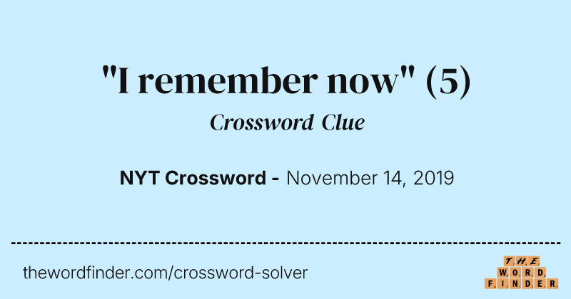 "I remember now" crossword clue image
