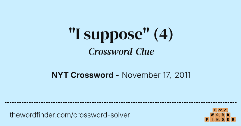 "I suppose" crossword clue image