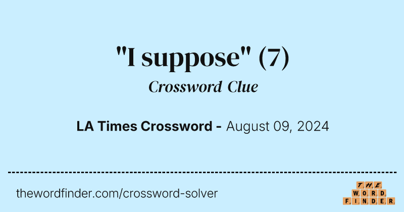 "I suppose" crossword clue image