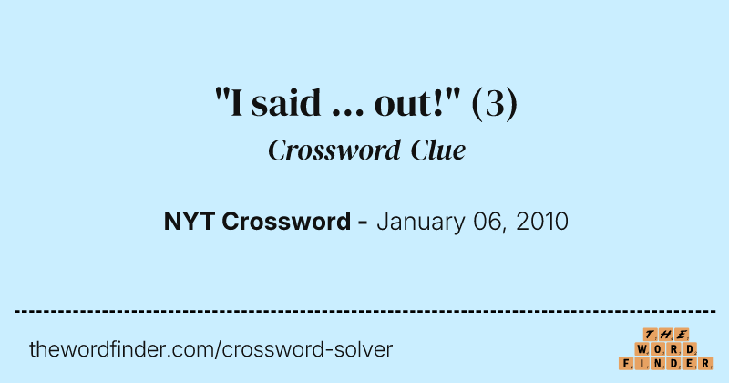 "I said ... out!" crossword clue image