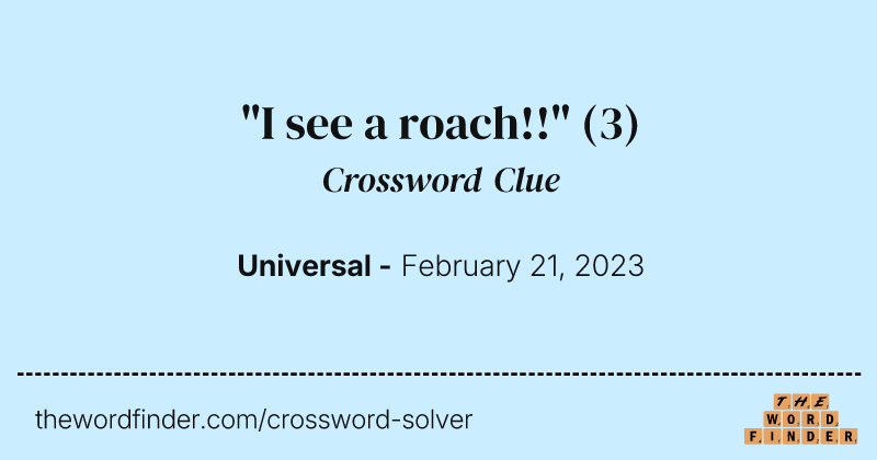 "I see a roach!!" crossword clue image