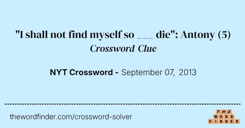 "I shall not find myself so ___ die": Antony crossword clue image