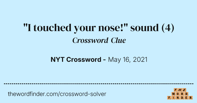 "I touched your nose!" sound crossword clue image