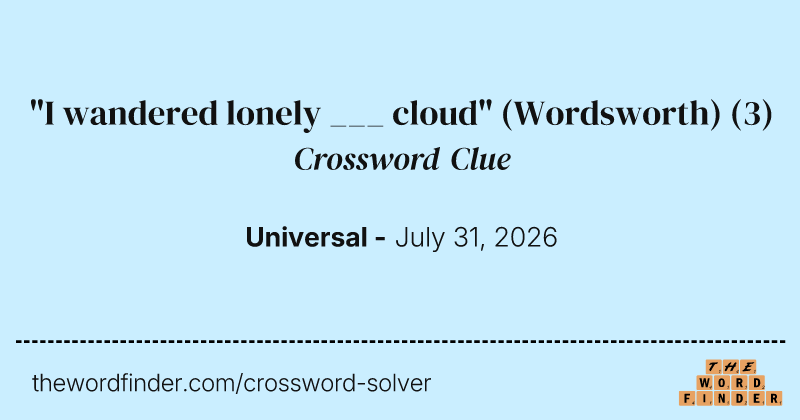 "I wandered lonely ___ cloud" (Wordsworth) crossword clue image