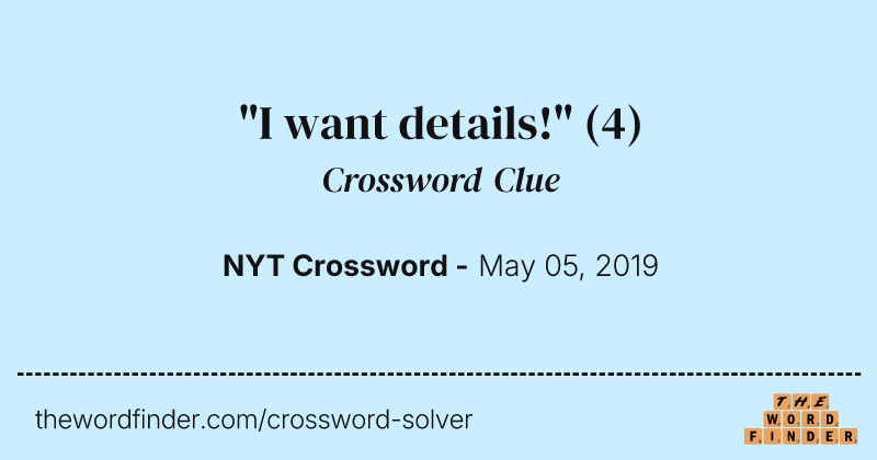 "I want details!" crossword clue image