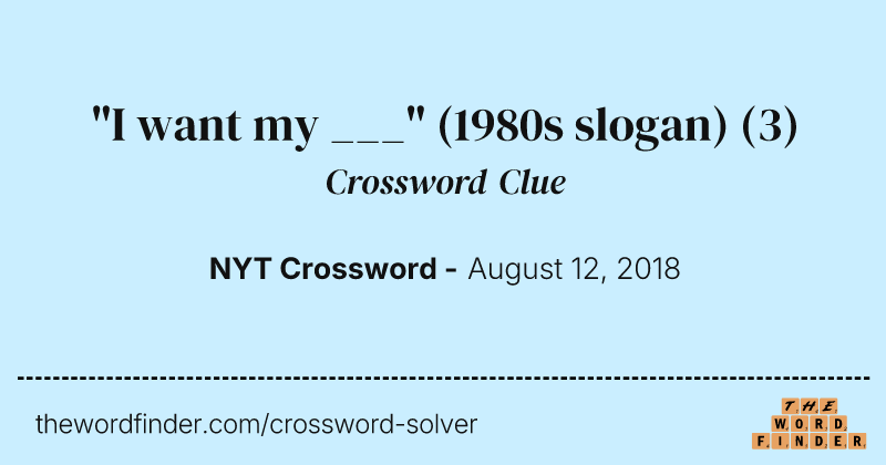 "I want my ___" (1980s slogan) crossword clue image