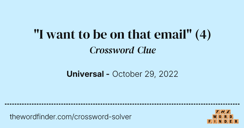 "I want to be on that email" crossword clue image