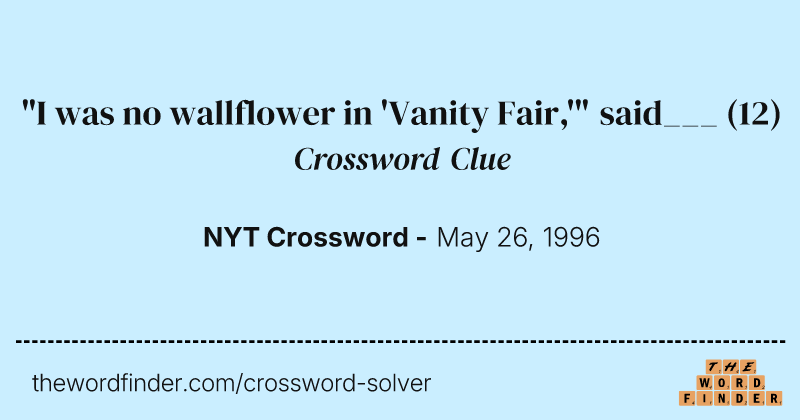 "I was no wallflower in 'Vanity Fair,'" said___ crossword clue image