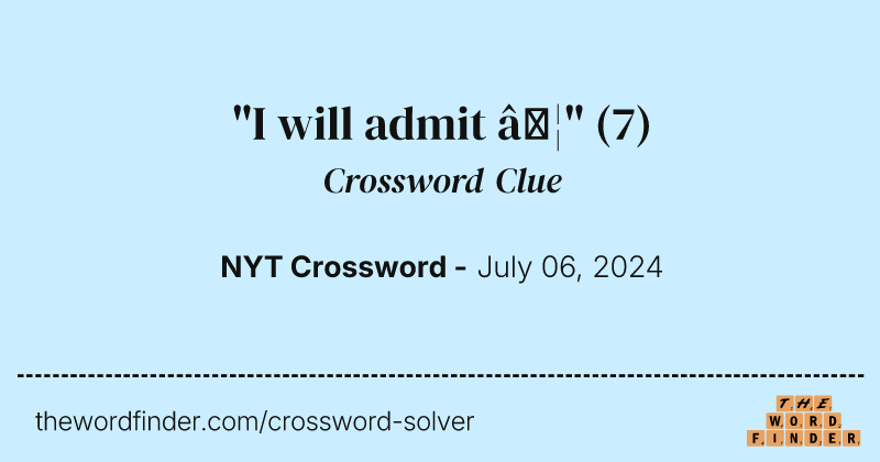 "I will admit …" crossword clue image