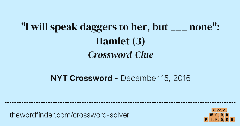 "I will speak daggers to her, but ___ none": Hamlet crossword clue image