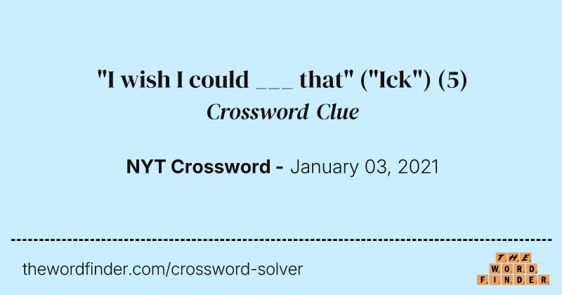 "I wish I could ___ that" ("Ick") crossword clue image