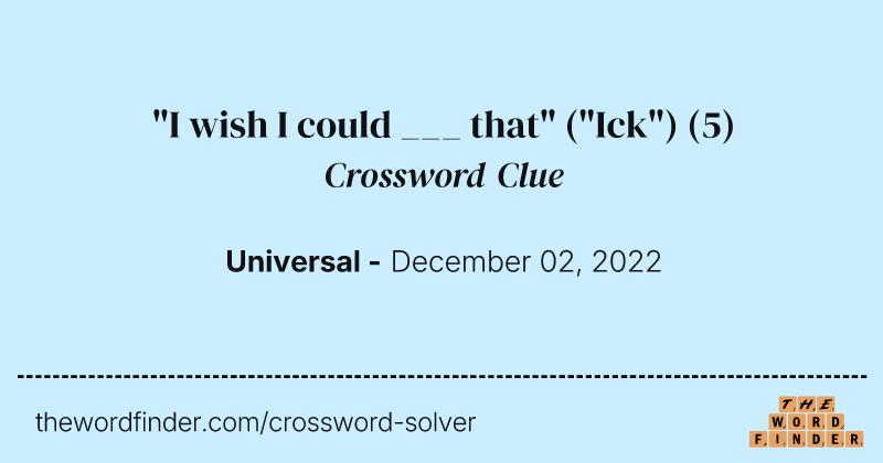 "I wish I could ___ that" ("Ick") crossword clue image