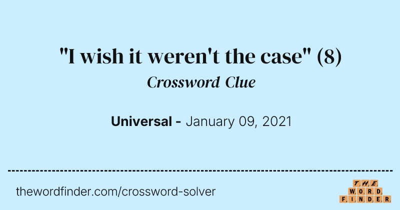 "I wish it weren't the case" crossword clue image