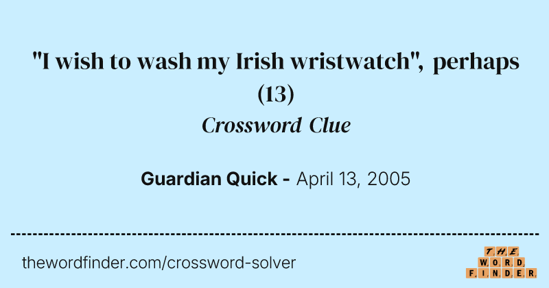 "I wish to wash my Irish wristwatch", perhaps crossword clue image