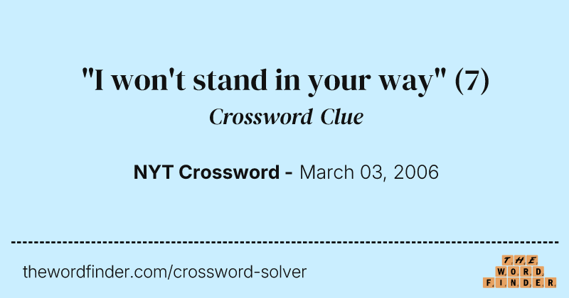 "I won't stand in your way" crossword clue image
