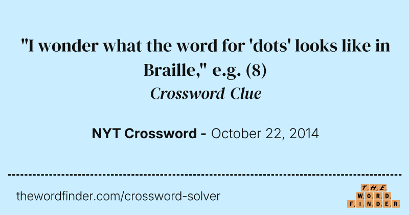 "I wonder what the word for 'dots' looks like in Braille," e.g. crossword clue image