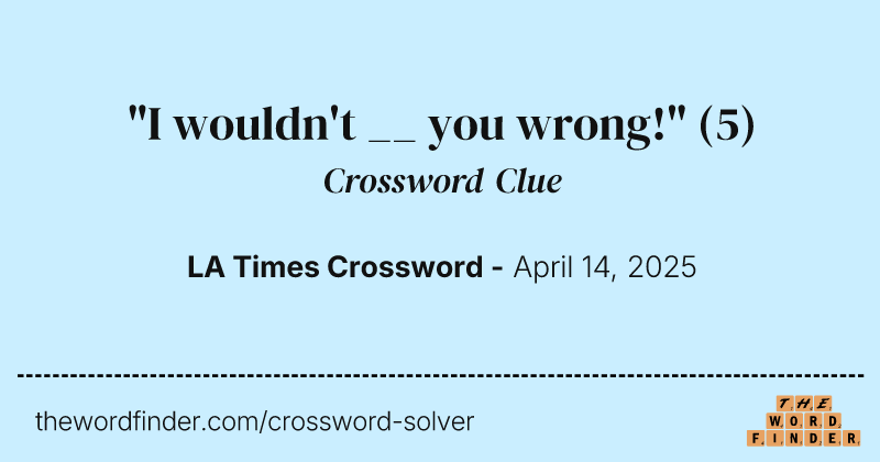"I wouldn't __ you wrong!" crossword clue image