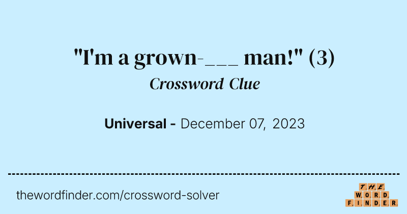 "I'm a grown-___ man!" crossword clue image