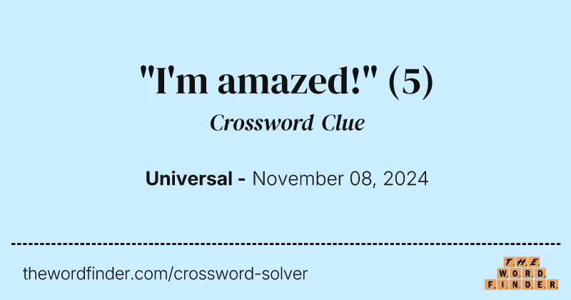 "I'm amazed!" crossword clue image