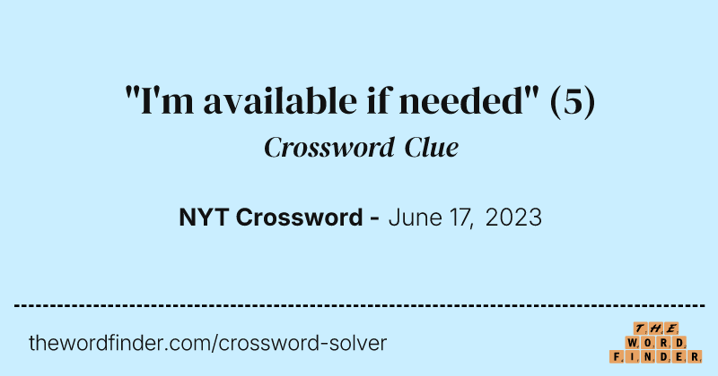 "I'm available if needed" crossword clue image