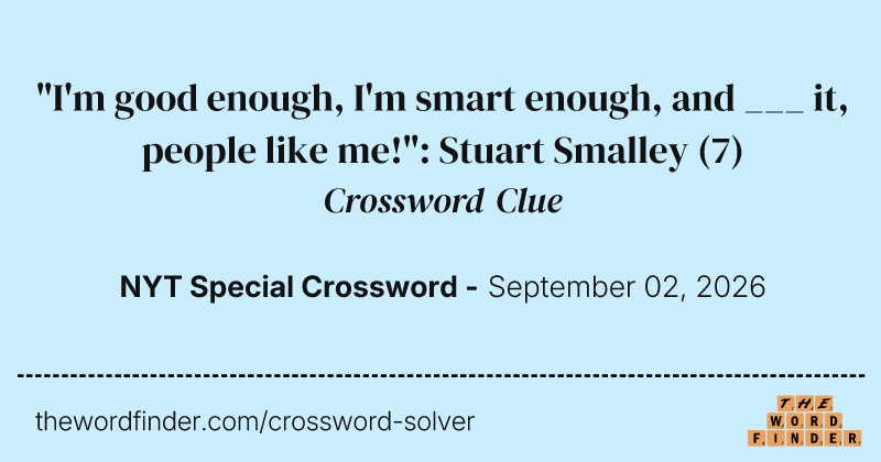 "I'm good enough, I'm smart enough, and ___ it, people like me!": Stuart Smalley crossword clue image