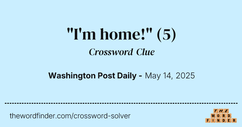 "I'm home!" crossword clue image