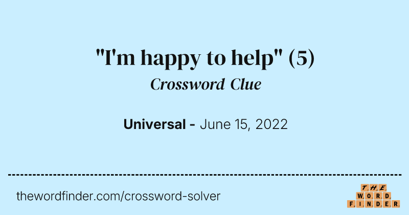"I'm happy to help" crossword clue image
