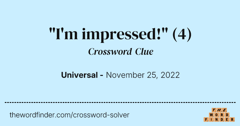 "I'm impressed!" crossword clue image