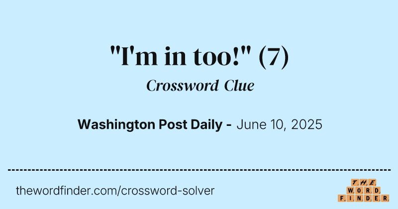 "I'm in too!" crossword clue image