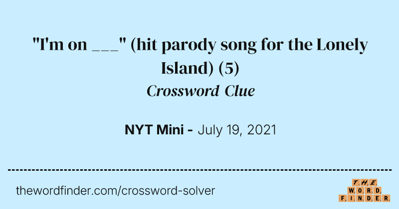 "I'm on ___" (hit parody song for the Lonely Island) crossword clue image