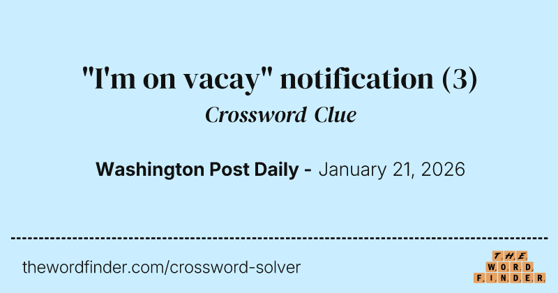 "I'm on vacay" notification crossword clue image