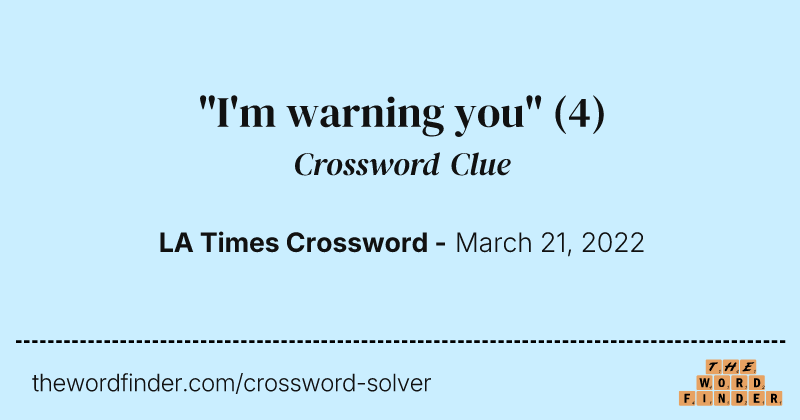 "I'm warning you" crossword clue image