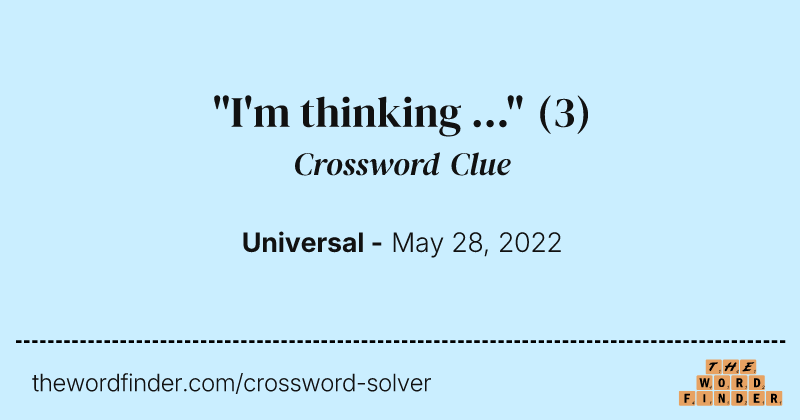 "I'm thinking ..." crossword clue image