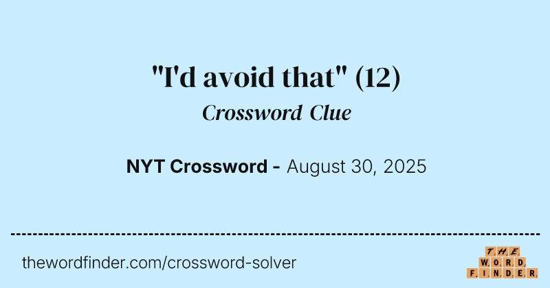 "I'd avoid that" crossword clue image